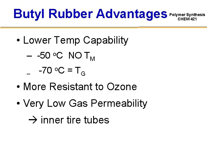 Butyl Rubber Advantages • Lower Temp Capability – -50 o. C NO TM –