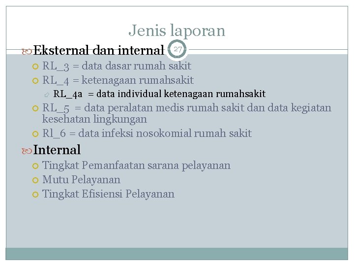 Jenis laporan Eksternal dan internal RL_3 = data dasar rumah sakit RL_4 = ketenagaan