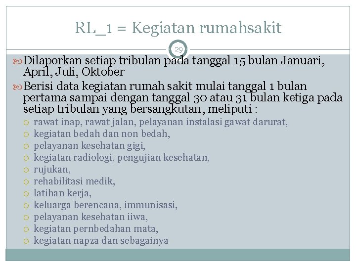 RL_1 = Kegiatan rumahsakit 29 Dilaporkan setiap tribulan pada tanggal 15 bulan Januari, April,