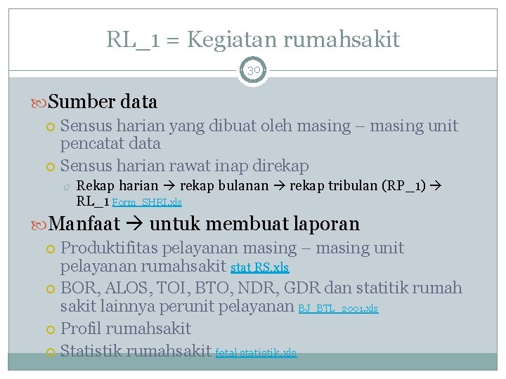 RL_1 = Kegiatan rumahsakit 30 Sumber data Sensus harian yang dibuat oleh masing –