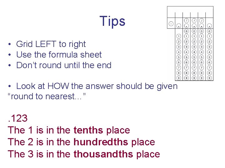 Tips • Grid LEFT to right • Use the formula sheet • Don’t round