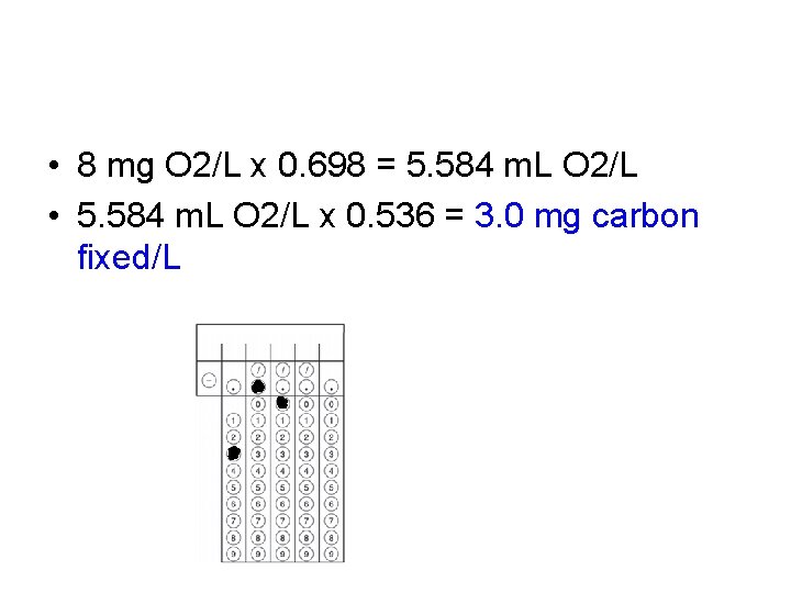  • 8 mg O 2/L x 0. 698 = 5. 584 m. L