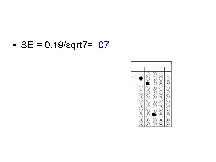  • SE = 0. 19/sqrt 7=. 07 