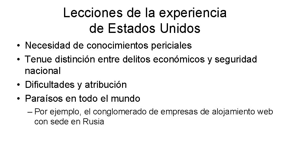 Lecciones de la experiencia de Estados Unidos • Necesidad de conocimientos periciales • Tenue