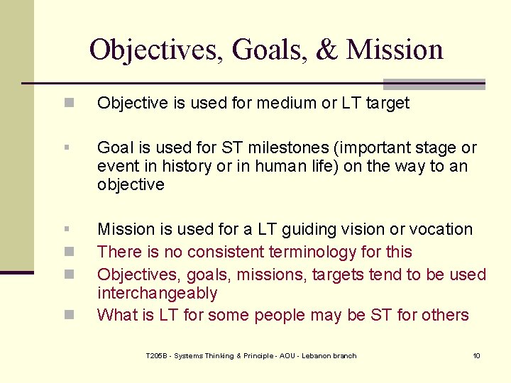 Objectives, Goals, & Mission n Objective is used for medium or LT target §