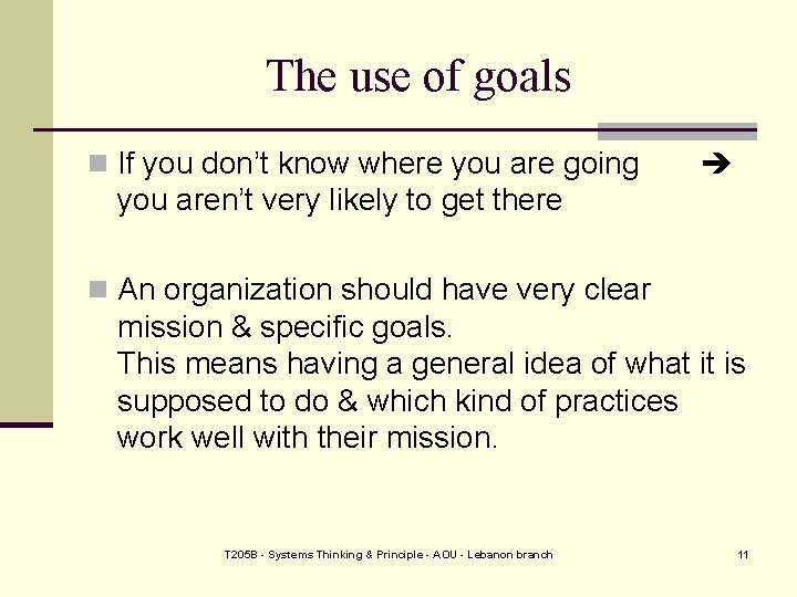 The use of goals n If you don’t know where you are going you