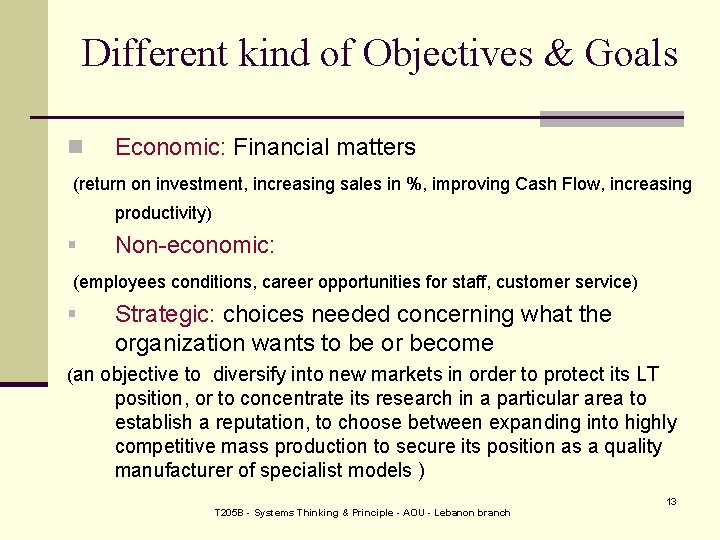 Different kind of Objectives & Goals n Economic: Financial matters (return on investment, increasing
