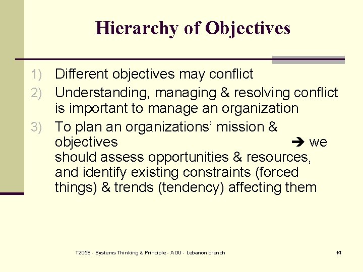 Hierarchy of Objectives 1) Different objectives may conflict 2) Understanding, managing & resolving conflict