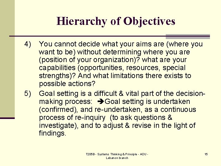 Hierarchy of Objectives 4) 5) You cannot decide what your aims are (where you