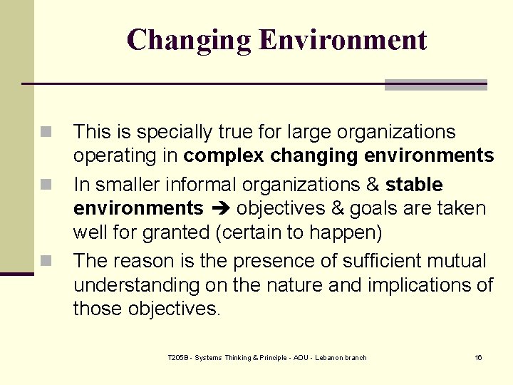 Changing Environment n n n This is specially true for large organizations operating in