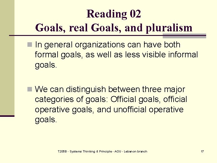 Reading 02 Goals, real Goals, and pluralism n In general organizations can have both