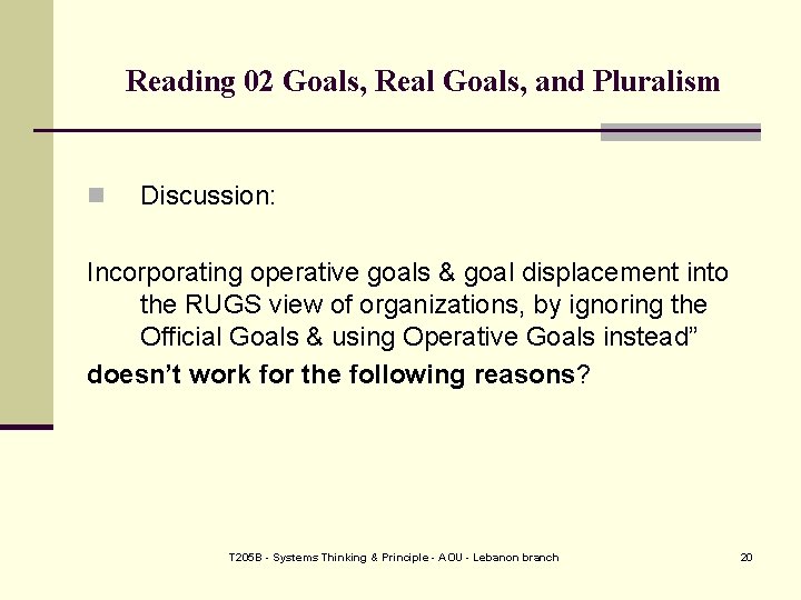 Reading 02 Goals, Real Goals, and Pluralism n Discussion: Incorporating operative goals & goal