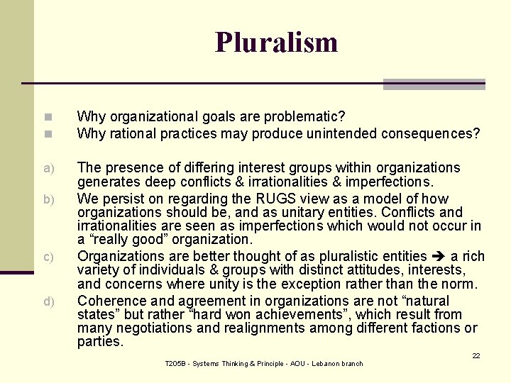 Pluralism n n Why organizational goals are problematic? Why rational practices may produce unintended