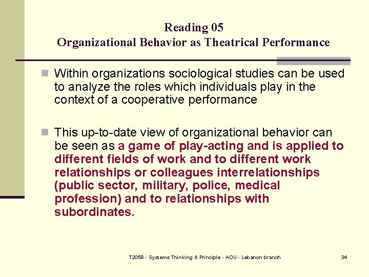 Reading 05 Organizational Behavior as Theatrical Performance n Within organizations sociological studies can be