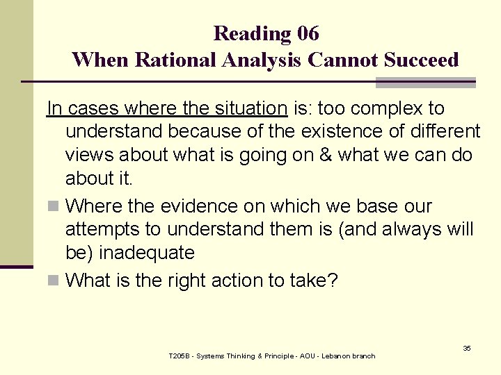 Reading 06 When Rational Analysis Cannot Succeed In cases where the situation is: too