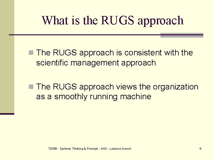 What is the RUGS approach n The RUGS approach is consistent with the scientific