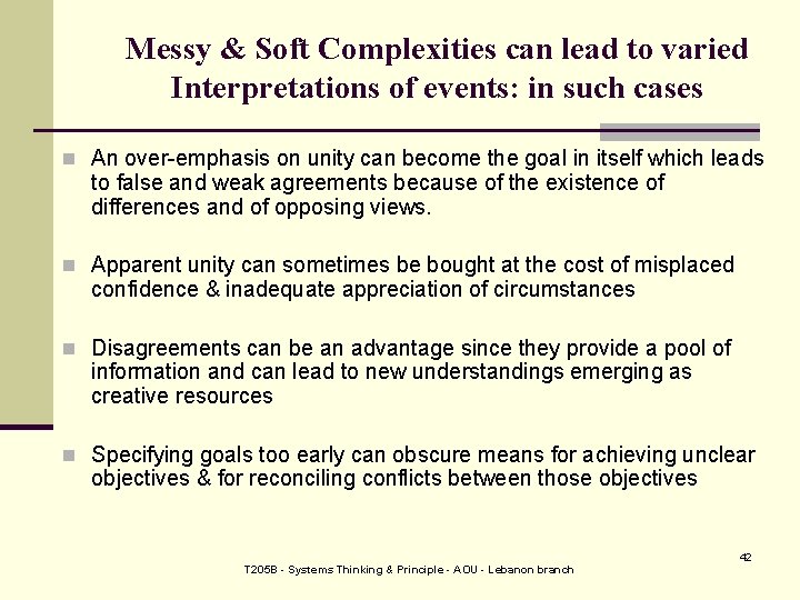 Messy & Soft Complexities can lead to varied Interpretations of events: in such cases