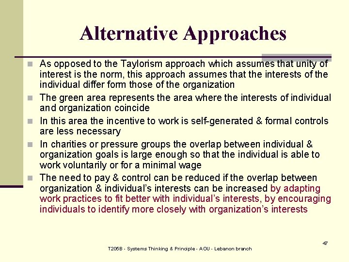 Alternative Approaches n As opposed to the Taylorism approach which assumes that unity of