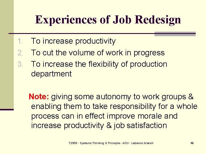 Experiences of Job Redesign To increase productivity 2. To cut the volume of work