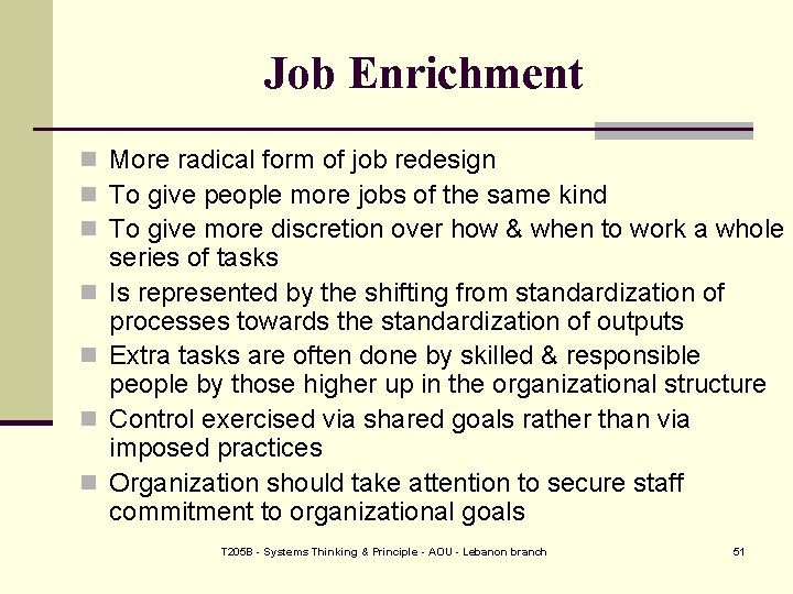 Job Enrichment n More radical form of job redesign n To give people more