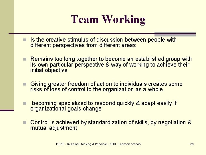 Team Working n Is the creative stimulus of discussion between people with different perspectives