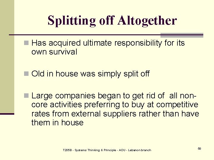 Splitting off Altogether n Has acquired ultimate responsibility for its own survival n Old