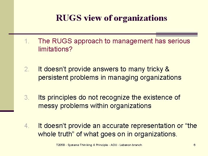 RUGS view of organizations 1. The RUGS approach to management has serious limitations? 2.