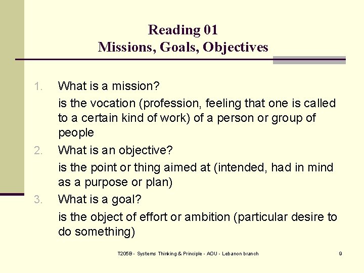 Reading 01 Missions, Goals, Objectives 1. 2. 3. What is a mission? is the