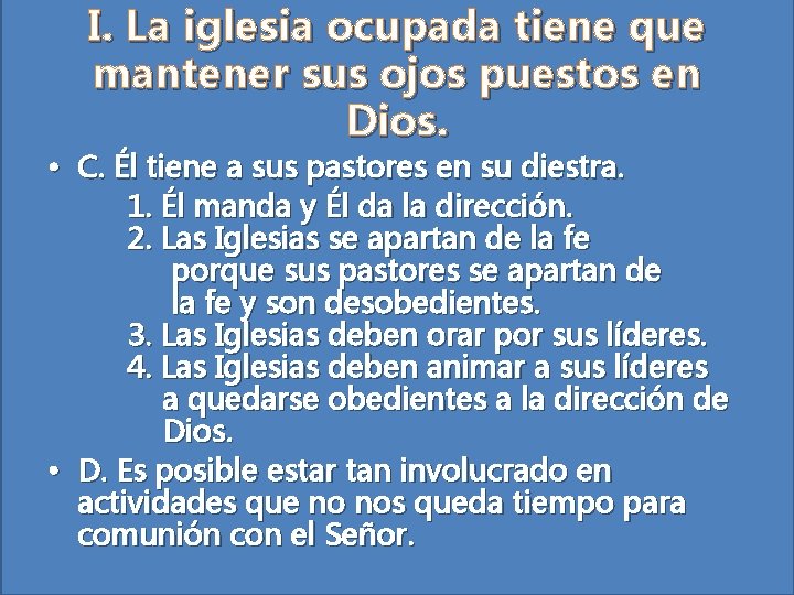 I. La iglesia ocupada tiene que mantener sus ojos puestos en Dios. • C.