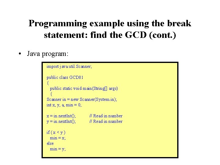 Programming example using the break statement: find the GCD (cont. ) • Java program: