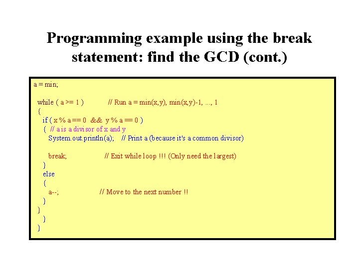 Programming example using the break statement: find the GCD (cont. ) a = min;