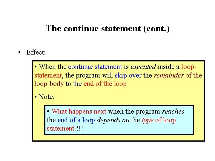 The continue statement (cont. ) • Effect: • When the continue statement is executed