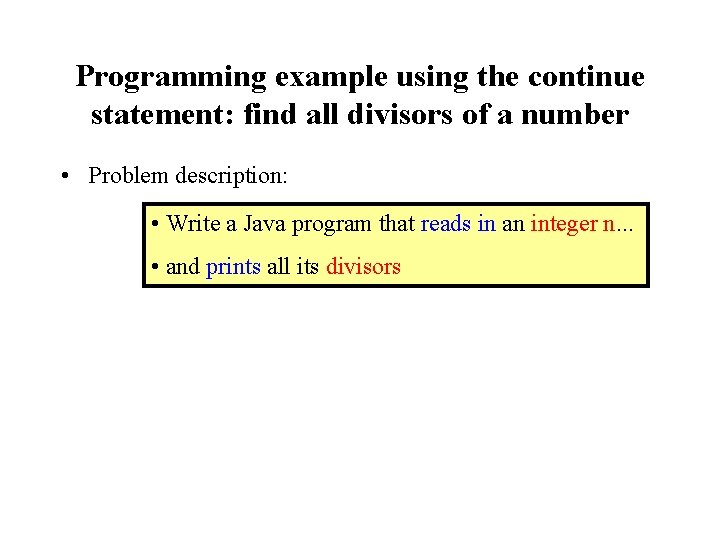 Programming example using the continue statement: find all divisors of a number • Problem