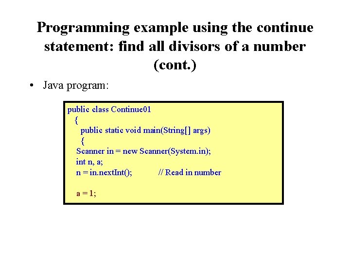 Programming example using the continue statement: find all divisors of a number (cont. ) Programming example using the continue statement: find all divisors of a number (cont. )