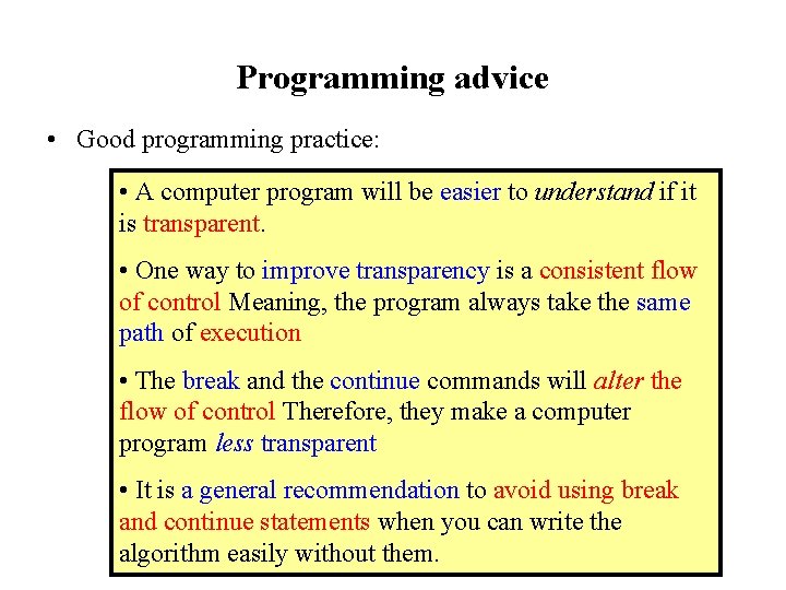 Programming advice • Good programming practice: • A computer program will be easier to