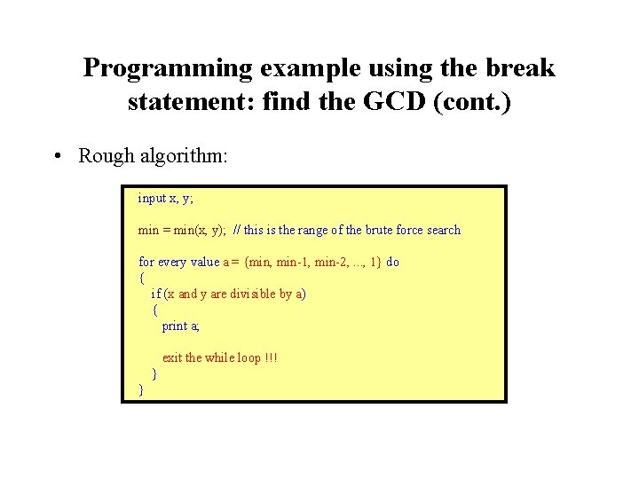 Programming example using the break statement: find the GCD (cont. ) • Rough algorithm: Programming example using the break statement: find the GCD (cont. ) • Rough algorithm: