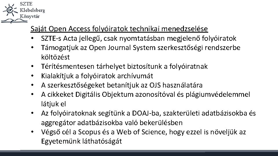 SZTE Klebelsberg Könyvtár Saját Open Access folyóiratok technikai menedzselése • SZTE-s Acta jellegű, csak