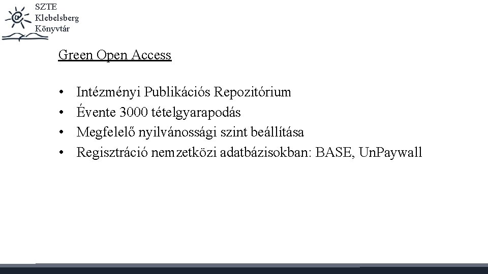 SZTE Klebelsberg Könyvtár Green Open Access • • Intézményi Publikációs Repozitórium Évente 3000 tételgyarapodás