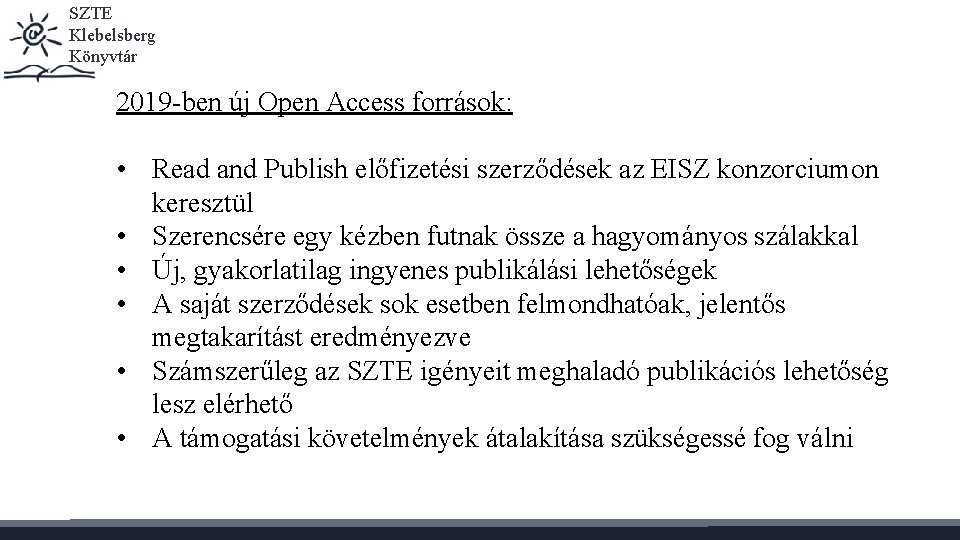 SZTE Klebelsberg Könyvtár 2019 -ben új Open Access források: • Read and Publish előfizetési