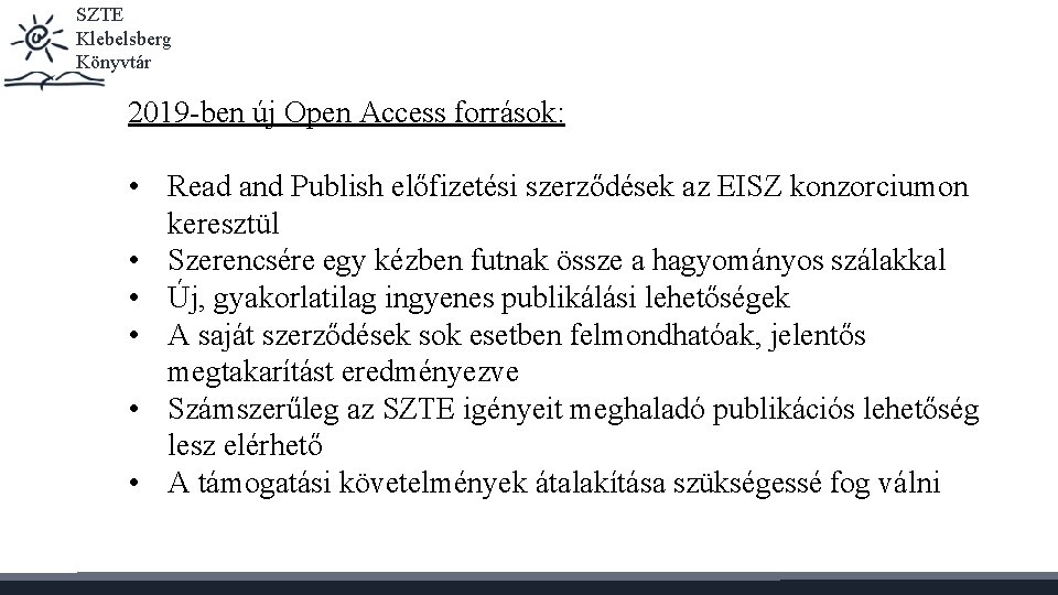 SZTE Klebelsberg Könyvtár 2019 -ben új Open Access források: • Read and Publish előfizetési SZTE Klebelsberg Könyvtár 2019 -ben új Open Access források: • Read and Publish előfizetési