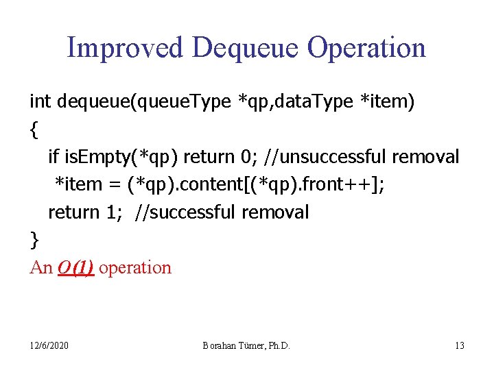 Improved Dequeue Operation int dequeue(queue. Type *qp, data. Type *item) { if is. Empty(*qp)