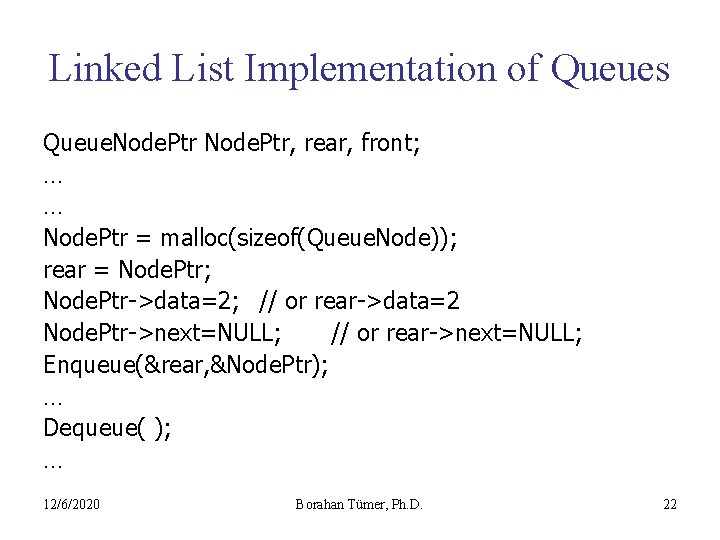 Linked List Implementation of Queues Queue. Node. Ptr, rear, front; … … Node. Ptr
