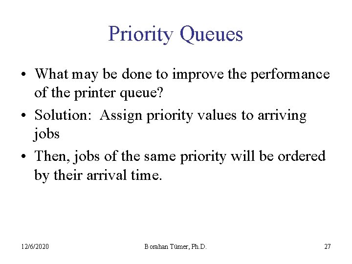 Priority Queues • What may be done to improve the performance of the printer
