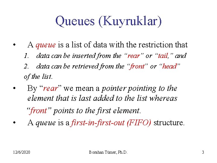 Queues (Kuyruklar) • A queue is a list of data with the restriction that