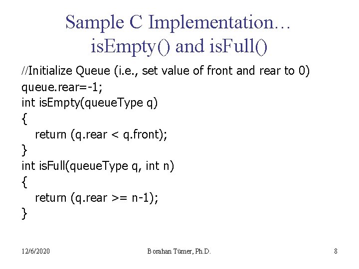 Sample C Implementation… is. Empty() and is. Full() //Initialize Queue (i. e. , set