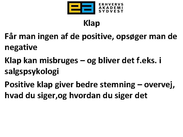 Klap Får man ingen af de positive, opsøger man de negative Klap kan misbruges