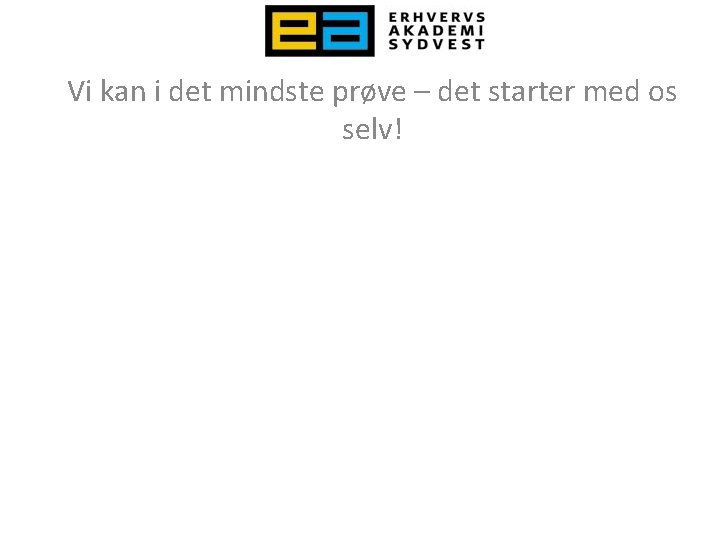 Vi kan i det mindste prøve – det starter med os selv! 