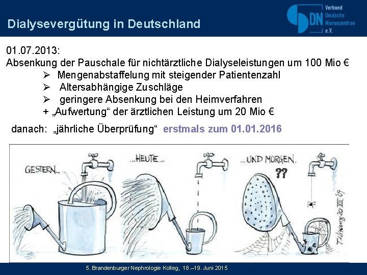 Dialysevergütung in Deutschland 01. 07. 2013: Absenkung der Pauschale für nichtärztliche Dialyseleistungen um 100