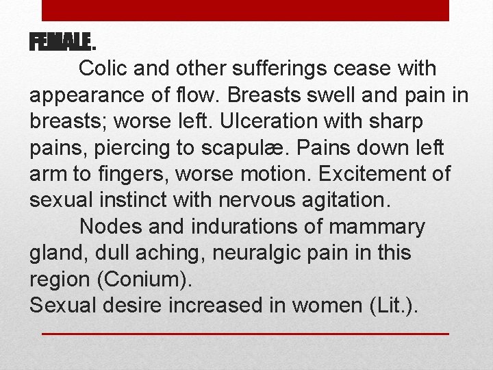 FEMALE. Colic and other sufferings cease with appearance of flow. Breasts swell and pain