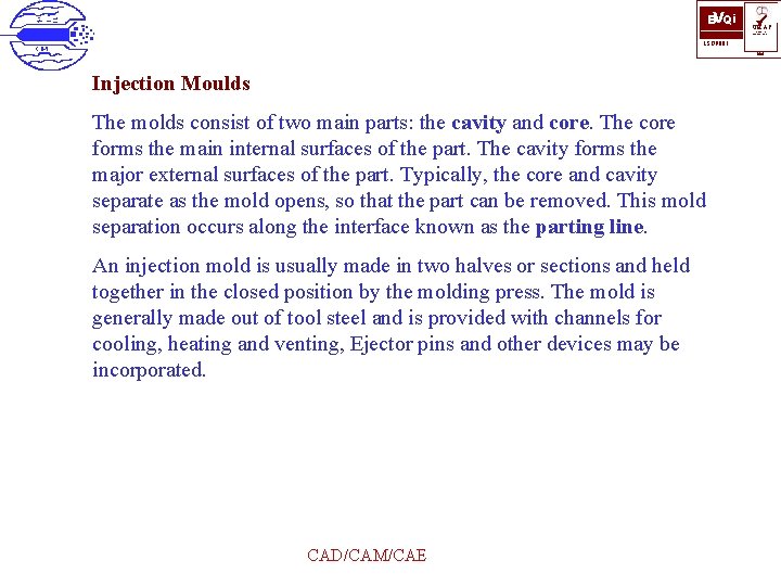 BVQi ü UKAS QUALITY MANAGEMENT ISO 9001 006 Injection Moulds The molds consist of